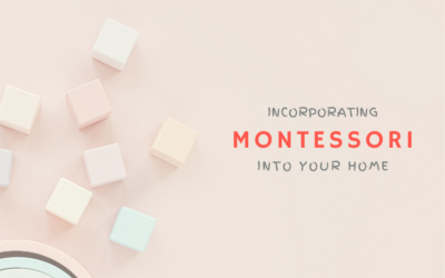 Incorporating Montessori into Your Home